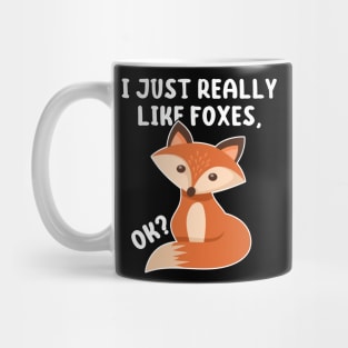Funny Fox I Just Really Like Foxes Ok Mug